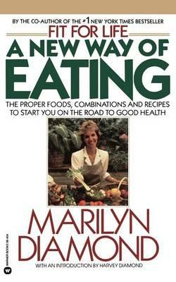 A New Way of Eating from the Fit for Life Kitchen - Marilyn Diamond - Libro  in lingua inglese - Time Warner Trade Publishing - | IBS