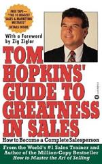 Tom Hopkins Guide to Greatness in Sales: How to Become a Complete Salesperson