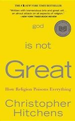 God Is Not Great: How Religion Poisons Everything