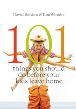 101 Things You Should Do Before Your Kids Leave Home