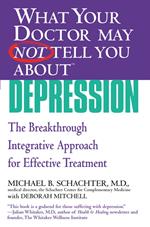 WHAT YOUR DOCTOR MAY NOT TELL YOU ABOUT (TM): DEPRESSION