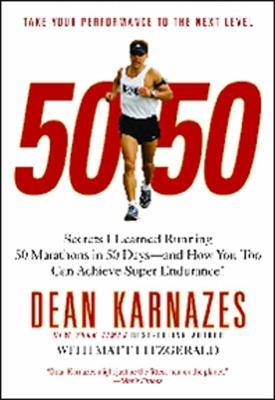 50/50: Secrets I Learned Running 50 Marathons In 50 Days - Dean Karnazes,Matt Fitzgerald - cover