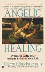 Angelic Healing: Working with Your Angel to Heal Your Life