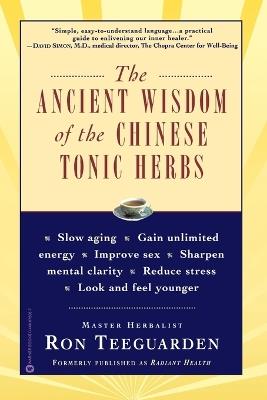 The Ancient Wisdom of the Chinese Tonic Herbs - Ron Teeguarden - cover