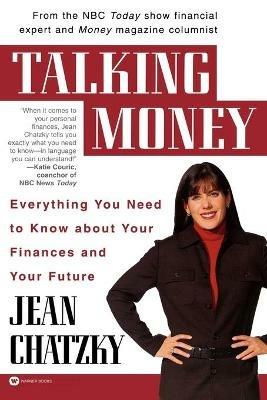 Talking Money: Everything You Need to Know about Your Finances and Your Future - Jean Chatzky - cover