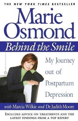 Behind the Smile: My Journey out of Postpartum Depression - Judith Moore,Marcia Wilkie,Marie Osmond - cover