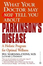 What Your Dr...Parkinson's Disease: A Holistic Program for Optimal Wellness