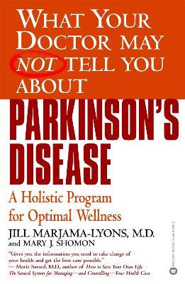 What Your Dr...Parkinson's Disease: A Holistic Program for Optimal Wellness - Jill Marjama-Lyons,Mary J. Shomon - cover