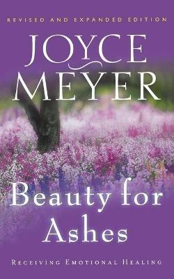 Beauty for Ashes: Receiving Emotional Healing - Joyce Meyer - cover