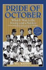 Pride of October: What It Was to Be Young and a Yankee