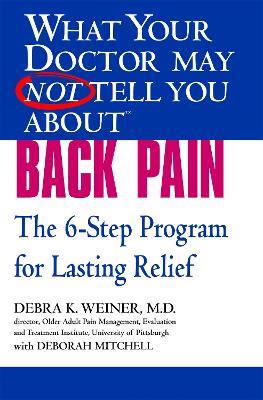 What Your Dr...Back Pain: The 6-Step Programme for Lasting Relief - Debra K. Weiner,Deborah Mitchell - cover