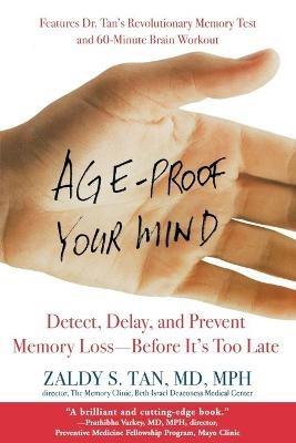 Age-Proof Your Mind: Detect, Delay and Prevent Memory Loss Before It's Too Late - Zaldy S. Tan - cover