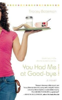 You Had Me at Good-bye: A Novel - Tracey Bateman - cover