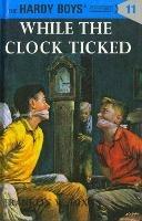 Hardy Boys 11: While the Clock Ticked - Franklin W. Dixon - cover