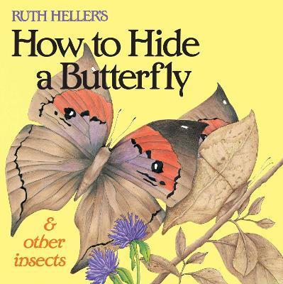 Ruth Heller's How to Hide a Butterfly & Other Insects - Ruth Heller - cover