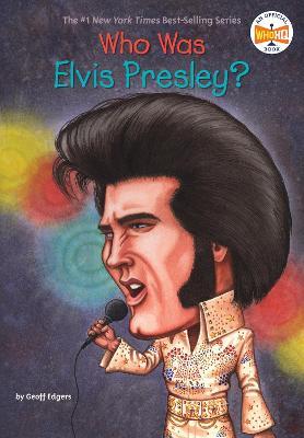 Who Was Elvis Presley? - Geoff Edgers,Who HQ - cover