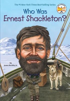 Who Was Ernest Shackleton? - James Buckley,Who HQ - cover