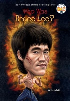 Who Was Bruce Lee? - Jim Gigliotti,Who HQ - cover