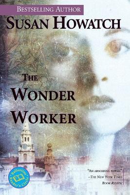 The Wonder Worker: A Novel - Susan Howatch - cover