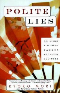 Polite Lies: On Being a Woman Caught Between Cultures - Kyoko Mori - cover