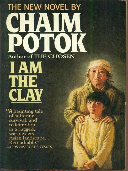 I Am the Clay: A Novel - Chaim Potok - 2