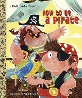 How to Be a Pirate - Sue Fliess - cover