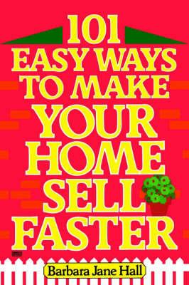 101 Easy Ways to Make Your Home Sell Faster - Barbara Jane Hall - cover