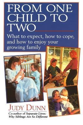 From One Child to Two: What to Expect, How to Cope, and How to Enjoy Your Growing Family - Judy Dunn - cover