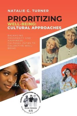Prioritizing Well-being: Balancing Prosperity and Happiness: Cultural Paths to Collective Well-being - Natalie G Turner - cover
