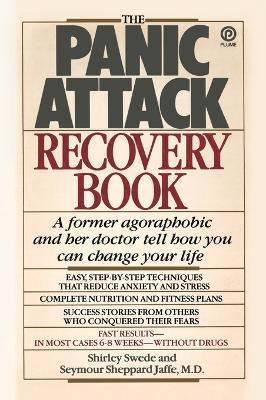 The Panic Attack Recovery Book: Step-by-Step Techniques to Reduce Anxiety and Change Your Life--Natural, Drug-Free, Fast Results - Shirley Swede,Seymour Jaffe - cover