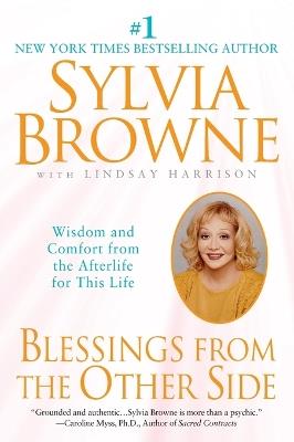 Blessings from the Other Side: Wisdom and Comfort from the Afterlife for This Life - Sylvia Browne - cover