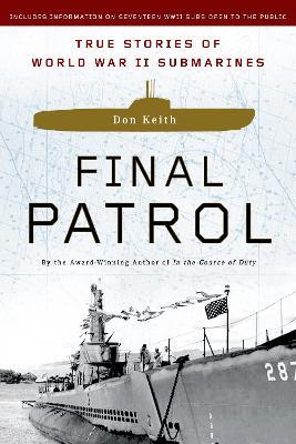 Final Patrol: True Stories of World War II Submarines - Don Keith - cover