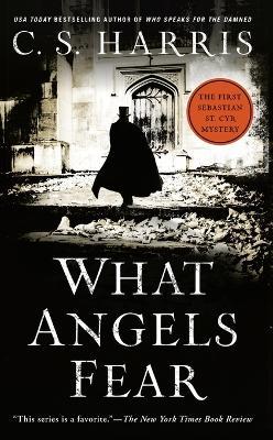 What Angels Fear: A Sebastian St. Cyr Mystery - C. S. Harris - cover