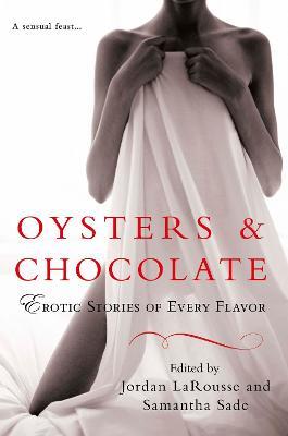 Oysters & Chocolate: Erotic Stories of Every Flavor - Jordan LaRousse - cover