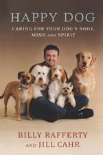 Happy Dog: Caring for Your Dog's Body, Mind and Spirit