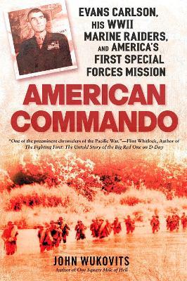 American Commando: Evans Carlson, His WWII Marine Raiders and America's First Special Forces Mission - John Wukovits - cover