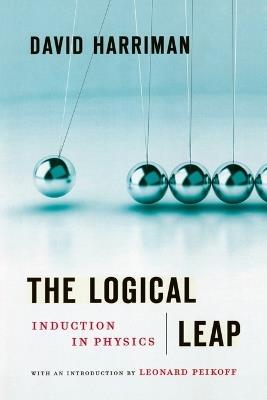 The Logical Leap: Induction in Physics - David Harriman - cover