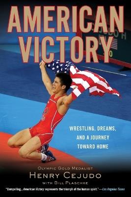 American Victory: Wrestling, Dreams and a Journey Toward Home - Henry Cejudo,Bill Plaschke - cover