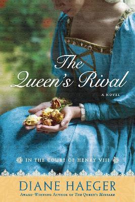 The Queen's Rival: In the Court of Henry VIII - Diane Haeger - cover