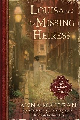 Louisa and the Missing Heiress: The First Louisa May Alcott Mystery - Anna Maclean - cover