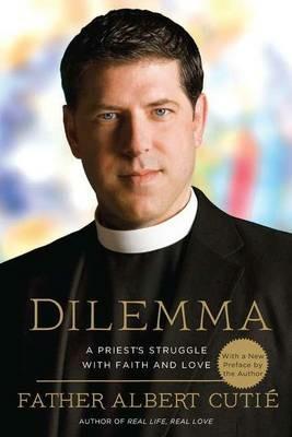 Dilemma: A Priest's Struggle with Faith and Love - Albert Cutie - cover