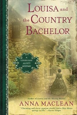 Louisa and the Country Bachelor: A Louisa May Alcott Mystery - Anna Maclean - cover