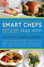 Smart Chefs Stay Slim: Lessons in Eating and Living From America's Best Chefs