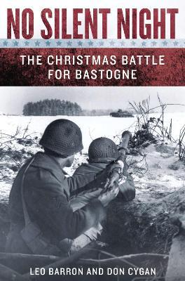 No Silent Night: The Christmas Battle For Bastogne - Leo Barron,Don Cygan - cover