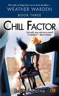 Chill Factor: Book Three of the Weather Warden - Rachel Caine - cover