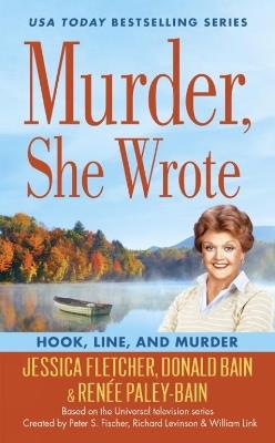 Murder, She Wrote: Hook, Line, and Murder - Donald Bain,Jessica Fletcher,Renee Paley-Bain - cover