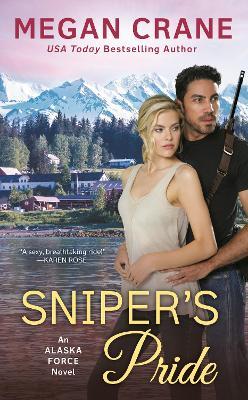 Sniper's Pride: An Alaska Force Novel #2 - Megan Crane - cover