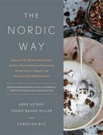 The Nordic Way: Discover The World's Most Perfect Carb-to-Protein Ratio for Preventing Weight Gain or Regain, and Lowering Your Risk of Disease: A Cookbook