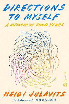 Directions to Myself: A Memoir of Four Years - Heidi Julavits - cover