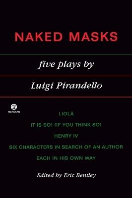 Naked Masks: Five Plays - Luigi Pirandello - cover